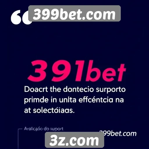 Suporte ao cliente em 399bet.com é avaliado